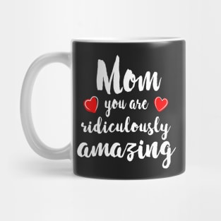 Mom you are Amazing - mom gift idea Mug